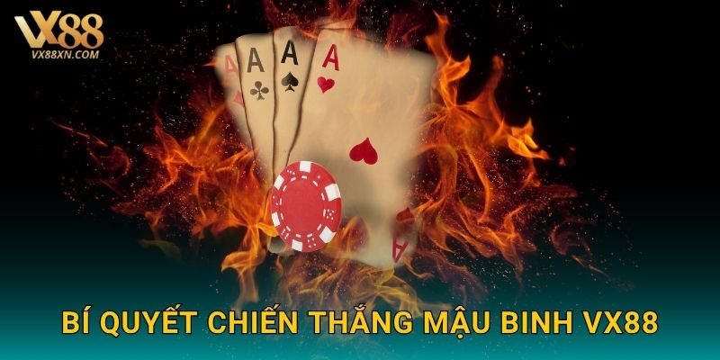Mậu Binh chiến thuật – Tư duy xếp bài đỉnh cao tại Vx88 3 Bí quyết chiến thắng Mậu Binh Vx88