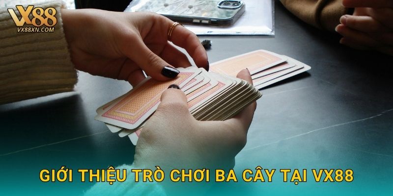 Ba Cây truyền thống – So điểm giành chiến thắng tại Vx88 2 Giới thiệu trò chơi Ba Cây tại Vx88