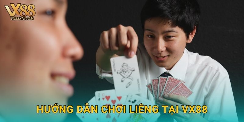 Hướng dẫn chơi Liêng tại Vx88