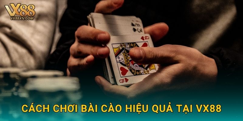 Bài Cào đơn giản – Thắng nhanh dễ hiểu tại Vx88 3 Cách chơi Bài Cào hiệu quả tại Vx88