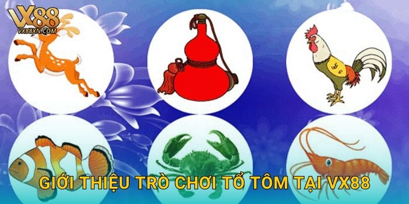 Tổ Tôm dân gian – Đấu trí nghệ thuật tại Vx88 2 Giới thiệu trò chơi Tổ Tôm tại Vx88