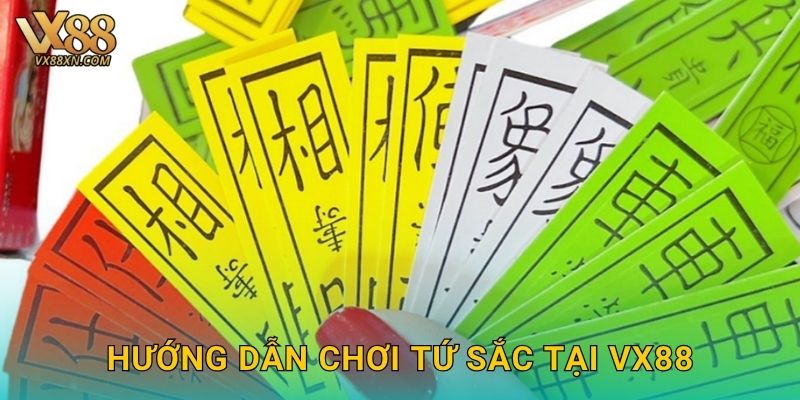 Tứ Sắc trí tuệ – Sắp bài chiến thuật tại Vx88 2 Hướng dẫn chơi Tứ Sắc tại Vx88