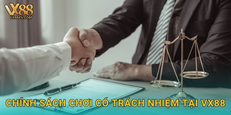 Chính sách chơi có trách nhiệm tại Vx88