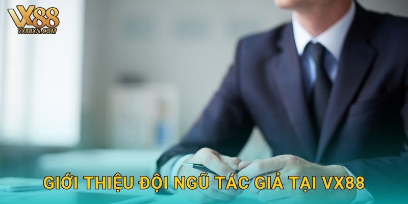 Giới thiệu đội ngũ tác giả tại Vx88