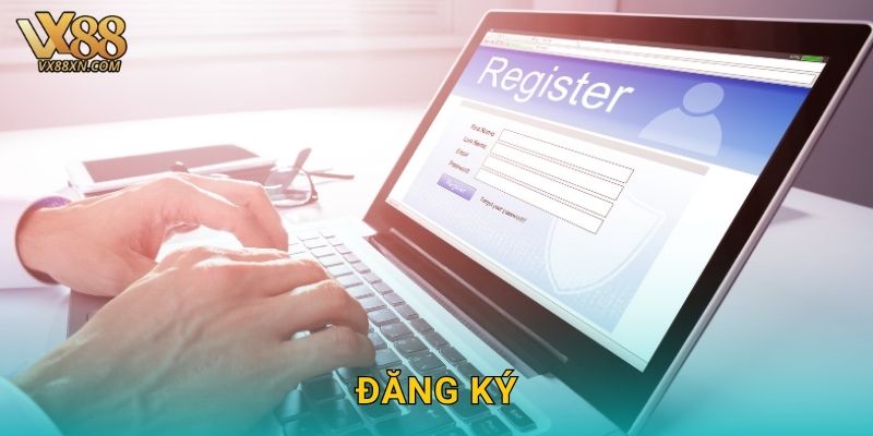 Đăng ký nhanh – Nhận ưu đãi hấp dẫn tại Vx88 1 Đăng ký nhanh – Nhận ưu đãi hấp dẫn tại Vx88