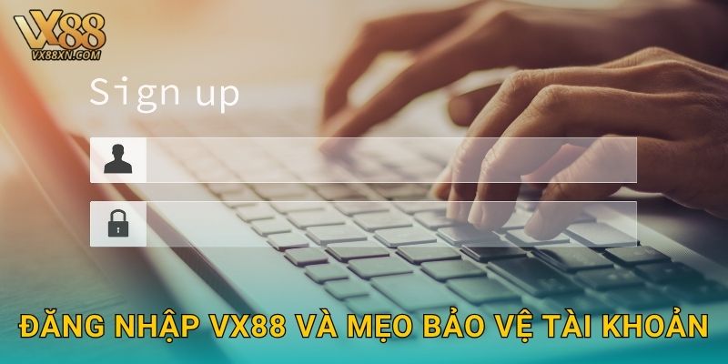 Đăng nhập an toàn – Truy cập tiện lợi tại Vx88 3 Đăng nhập Vx88 và mẹo bảo vệ tài khoản
