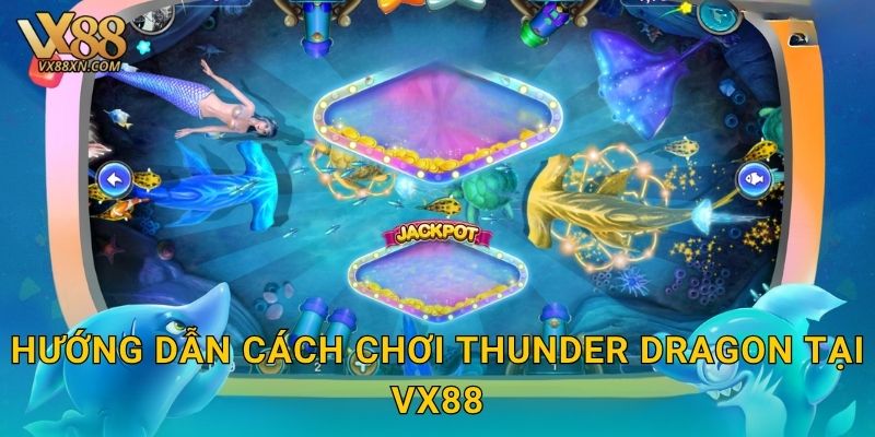 Thunder Dragon kịch tính – Đấu rồng sấm sét tại Vx88 2 Hướng dẫn cách chơi Thunder Dragon tại Vx88