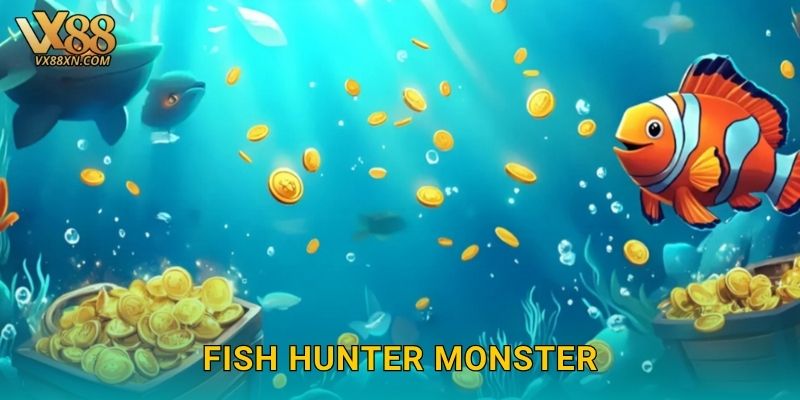 Fish Hunter Monster kịch tính – Săn cá khổng lồ tại Vx88 1 Fish Hunter Monster kịch tính – Săn cá khổng lồ tại Vx88