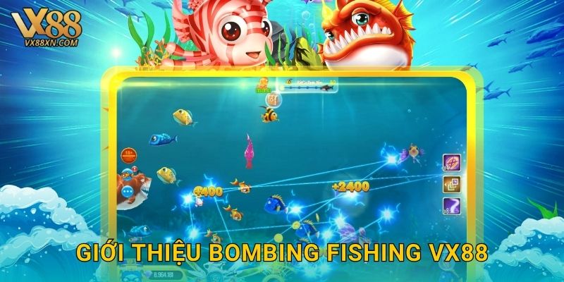 Giới thiệu Bombing Fishing Vx88